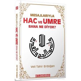 Mesajlarıyla Hac ve Umre Bana Ne Diyor? - Veli Tahir Erdoğan