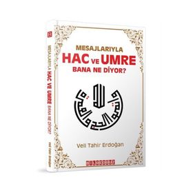 Mesajlarıyla Hac ve Umre Bana Ne Diyor? - Veli Tahir Erdoğan