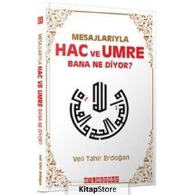 Mesajlarıyla Hac ve Umre Bana Ne Diyor? - Veli Tahir Erdoğan