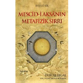 Mescid-i Aksa’nın Metafizik Sırrı - Hayati Sır