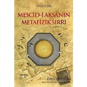 Mescid-i Aksa’nın Metafizik Sırrı - Hayati Sır