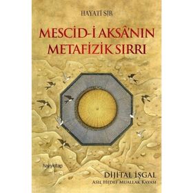 Mescid-i Aksa’nın Metafizik Sırrı - Hayati Sır