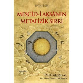 Mescid-i Aksa’nın Metafizik Sırrı - Hayati Sır