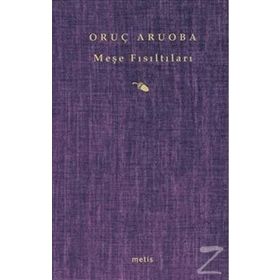 MEŞE FISILTILARI - ORUÇ ARUOBA