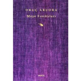 MEŞE FISILTILARI - ORUÇ ARUOBA