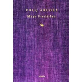 MEŞE FISILTILARI - ORUÇ ARUOBA