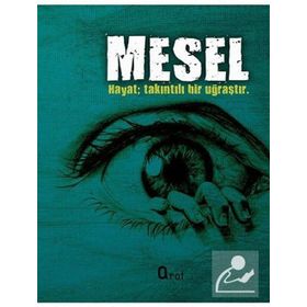 MESEL HAYAT TAKINTILI BIR UĞRAŞTIR - ANONIM