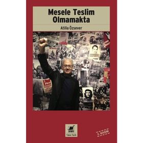 Mesele Teslim Olmamakta - Atilla Özsever