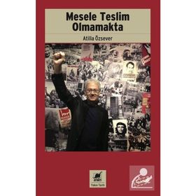Mesele Teslim Olmamakta - Atilla Özsever