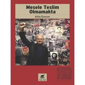 Mesele Teslim Olmamakta - Atilla Özsever