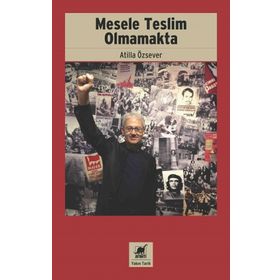 Mesele Teslim Olmamakta - Atilla Özsever