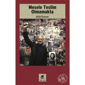 Mesele Teslim Olmamakta - Atilla Özsever