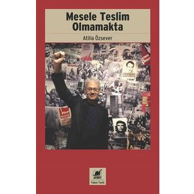 Mesele Teslim Olmamakta - Atilla Özsever
