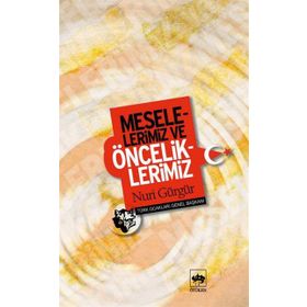 MESELELERIMIZ VE ÖNCELİKLERİMİZ - NURI GÜRGÜR