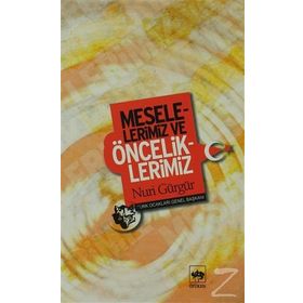 MESELELERIMIZ VE ÖNCELİKLERİMİZ - NURI GÜRGÜR