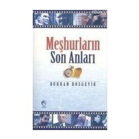 Meşhurların Son Anları - Burhan Bozgeyik