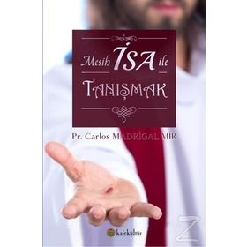 Mesih Isa Ile Tanışmak - Carlos Madrigal Mir