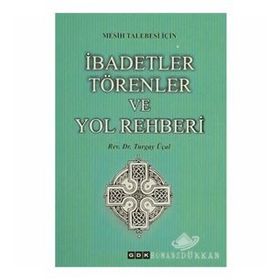 Mesih Talebesi İçin İbadetler Törenler ve Yol Rehberi - Turgay Üçal