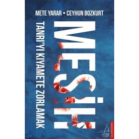 Mesih - Tanrı'yı Kıyamete Zorlamak