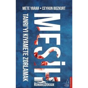 Mesih - Tanrı'yı Kıyamete Zorlamak