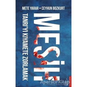 Mesih - Tanrı'yı Kıyamete Zorlamak