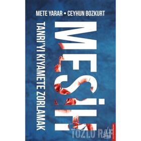 Mesih - Tanrı'yı Kıyamete Zorlamak