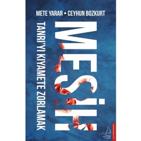 Mesih - Tanrı'yı Kıyamete Zorlamak