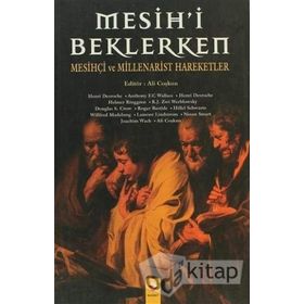 MESIHI BEKLERKEN MESİHÇİ VE MILLENARIST HAREKETLER - ALI COŞKUN