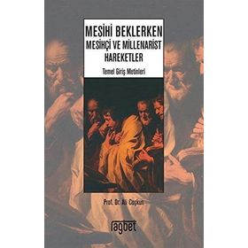 MESIHI BEKLERKEN MESİHÇİ VE MILLENARIST HAREKETLER - ALI COŞKUN