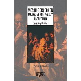 MESIHI BEKLERKEN MESİHÇİ VE MILLENARIST HAREKETLER - ALI COŞKUN