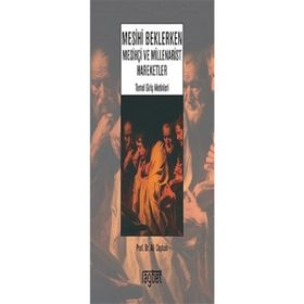 MESIHI BEKLERKEN MESİHÇİ VE MILLENARIST HAREKETLER - ALI COŞKUN