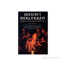 MESIHI BEKLERKEN MESİHÇİ VE MILLENARIST HAREKETLER - ALI COŞKUN