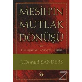 MESIH'IN MUTLAK DÖNÜŞÜ - J. OSWALD SANDERS