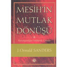 MESIH'IN MUTLAK DÖNÜŞÜ - J. OSWALD SANDERS