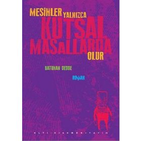 Mesihler Yalnızca Kutsal Masallarda Olur - Batuhan Dedde