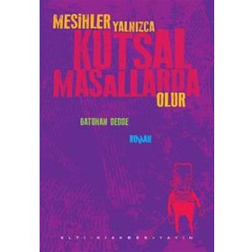 Mesihler Yalnızca Kutsal Masallarda Olur - Batuhan Dedde