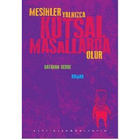 Mesihler Yalnızca Kutsal Masallarda Olur - Batuhan Dedde