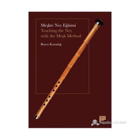 MEŞKTE NEY EĞITIMI TEACHING THE NEY WITH THE MEŞK METHOD - BURCU KARADAĞ