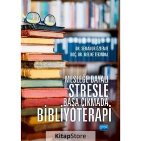 Mesleğe Dayalı Stresle Başa Çıkmada Bibliyoterapi - Melike Tunç Tekindal