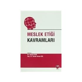 Meslek Etiği Kavramları - Selçuk Atak Dr. Selçuk Atak Serdar Kenan Gül