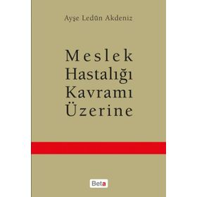 Meslek Hastalığı Kavramı Üzerine - Ayşe Ledün Akdeniz