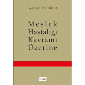 Meslek Hastalığı Kavramı Üzerine - Ayşe Ledün Akdeniz