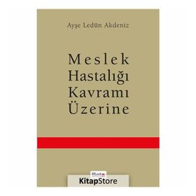 Meslek Hastalığı Kavramı Üzerine - Ayşe Ledün Akdeniz