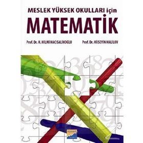 Meslek Yüksek Okulları İçin Matematik - Hüseyin Halilov Prof. Dr. Hüseyin Halilov H. Hilmi Hacısalihoğlu