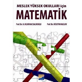 Meslek Yüksek Okulları İçin Matematik - Hüseyin Halilov Prof. Dr. Hüseyin Halilov H. Hilmi Hacısalihoğlu