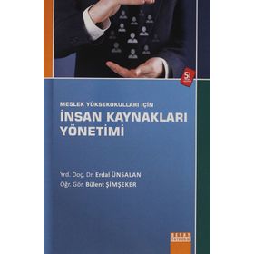 MESLEK YÜKSEK OKULLARI İÇİN METEPE GÖRE HAZIRLANMIŞ İNSAN KAYNAKLARI YÖNETİMİ - ERDAL ÜNSALAN;BÜLENT ŞİMŞEKER