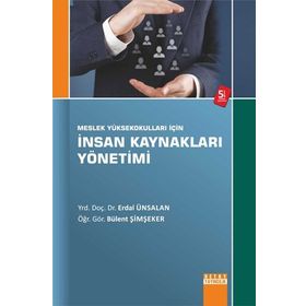 MESLEK YÜKSEK OKULLARI İÇİN METEPE GÖRE HAZIRLANMIŞ İNSAN KAYNAKLARI YÖNETİMİ - ERDAL ÜNSALAN;BÜLENT ŞİMŞEKER