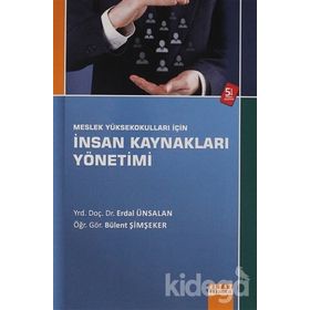 MESLEK YÜKSEK OKULLARI İÇİN METEPE GÖRE HAZIRLANMIŞ İNSAN KAYNAKLARI YÖNETİMİ - ERDAL ÜNSALAN;BÜLENT ŞİMŞEKER
