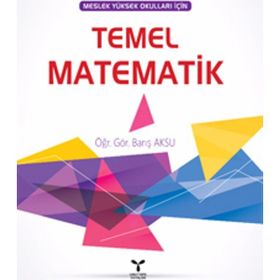 Meslek Yüksek Okulları İçin Temel Matematik - Barış Aksu