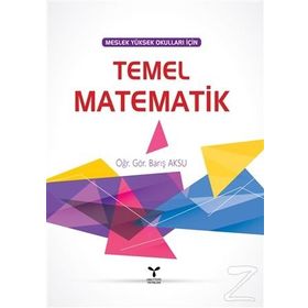 Meslek Yüksek Okulları İçin Temel Matematik - Doğan Dönmez Yusuf Karakuş Güzin Yüksel Ela Aydın Ahmet Temizyürek